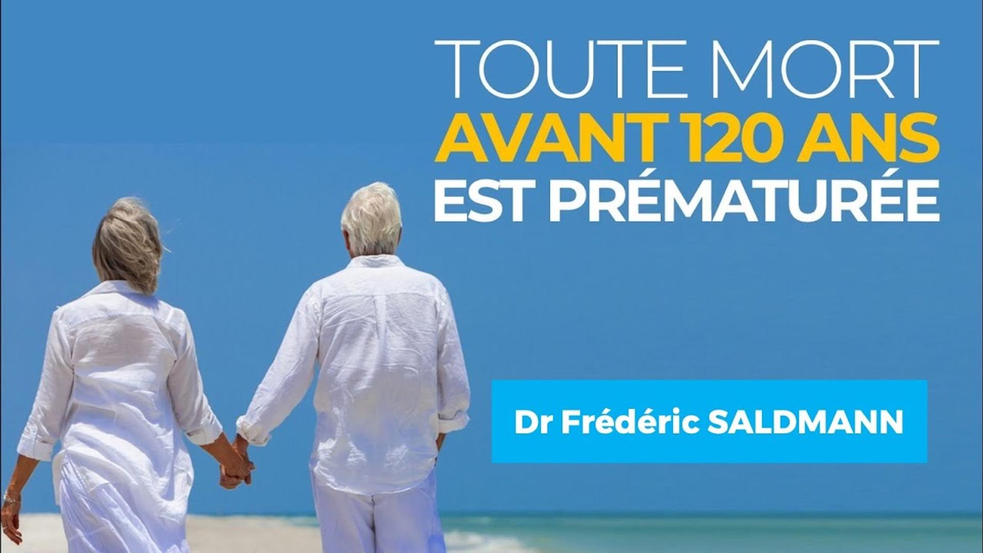 Toute mort avant 120 ans est une mort prématurée - Fréderic SALDMANN