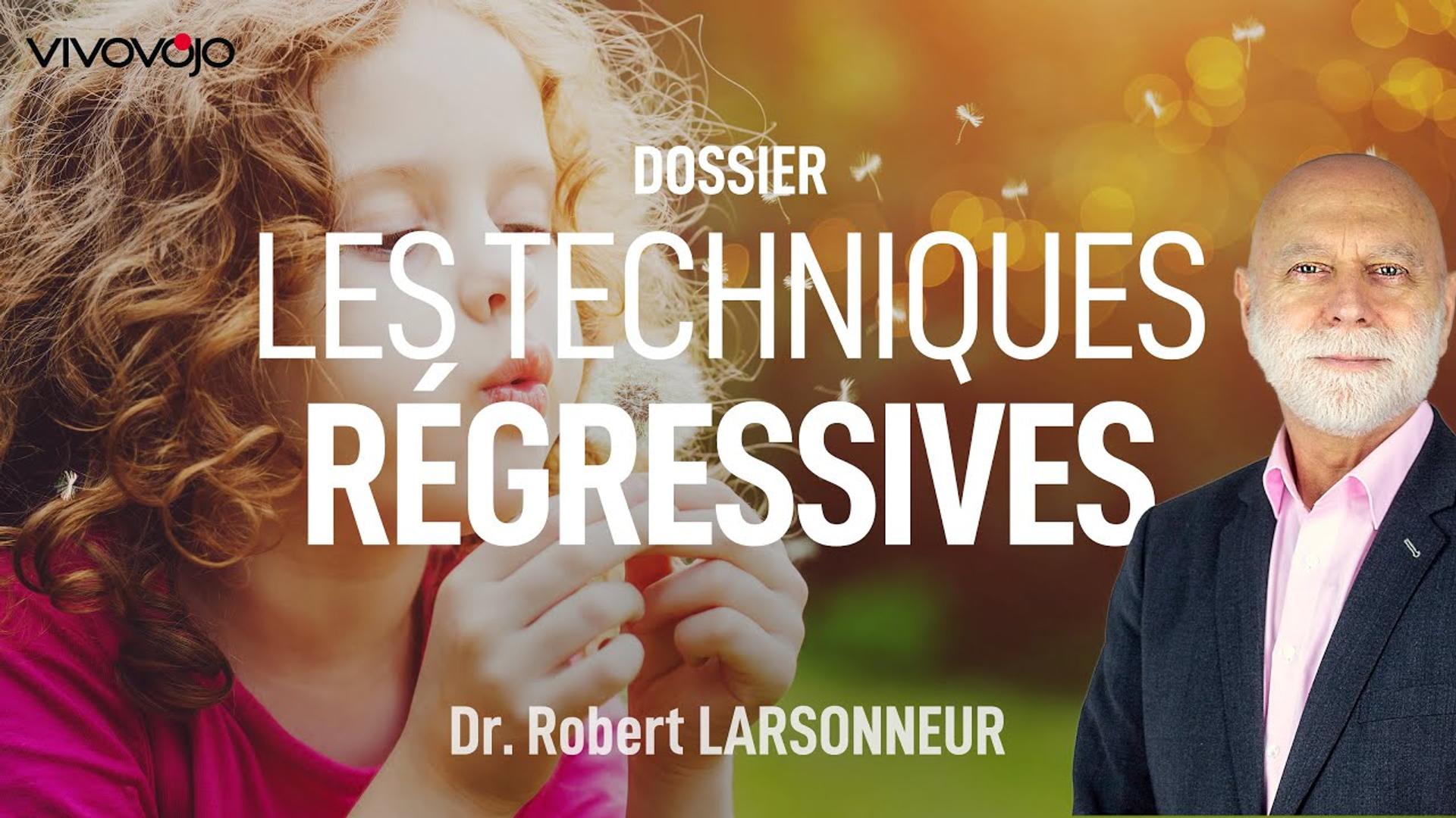 Les techniques régressives ! Dr Robert LARSONNEUR
