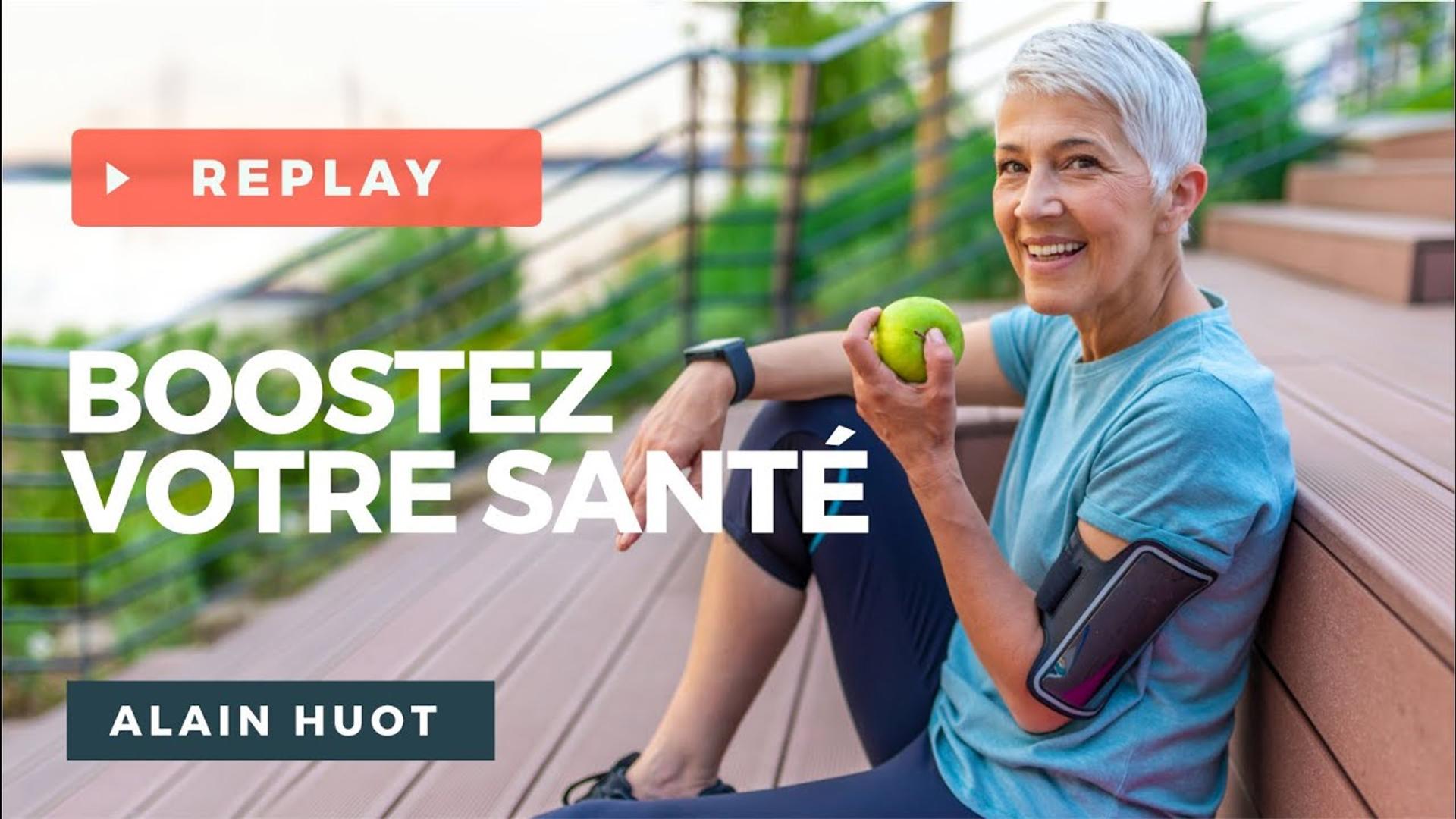 Boostez votre santé - Wébinaire avec Alain HUOT