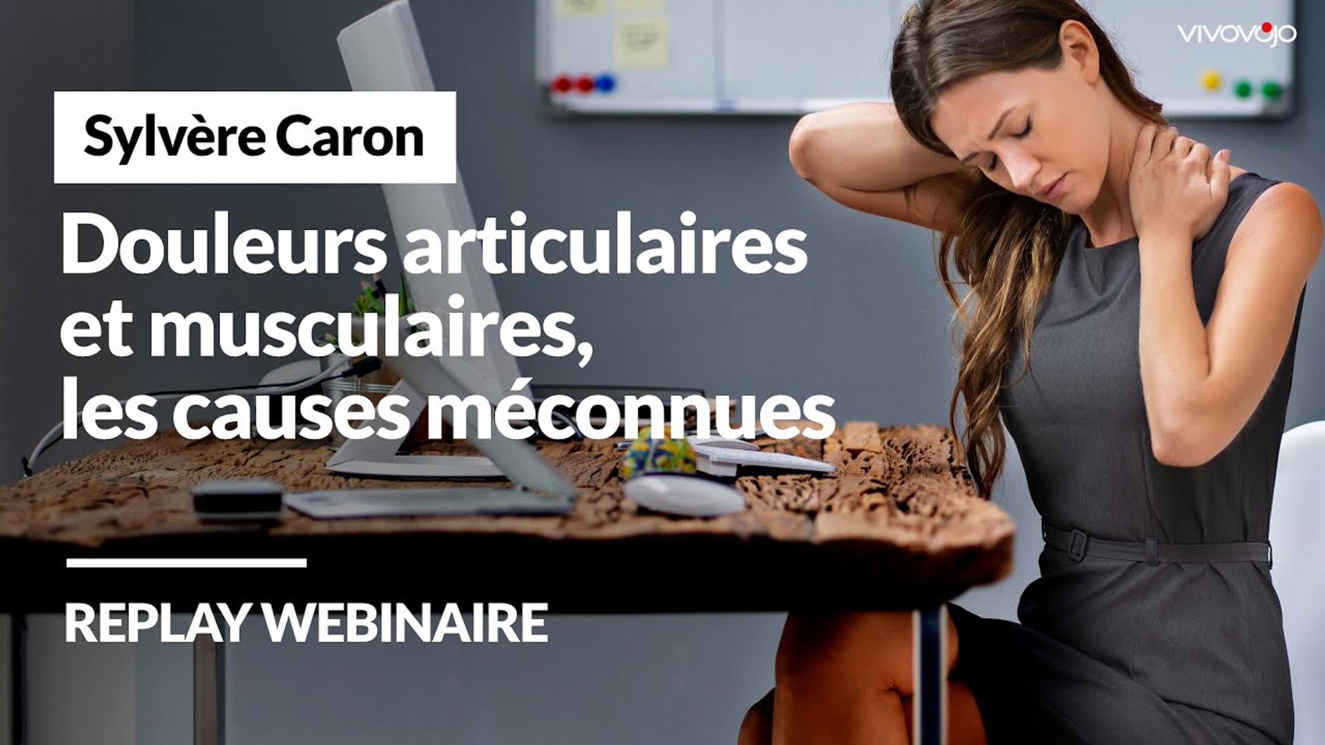 Douleurs articulaires et musculaires, les causes méconnues - Sylvère CARON
