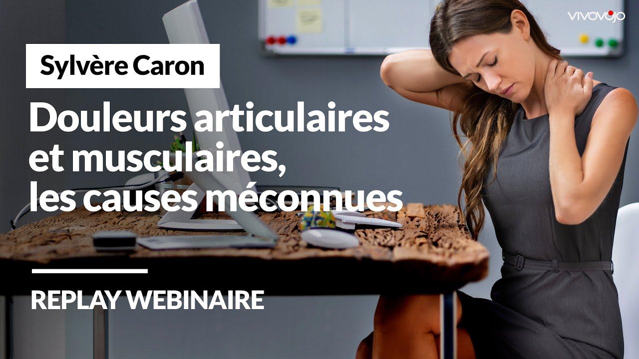 Douleurs articulaires et musculaires, les causes méconnues - Sylvère CARON
