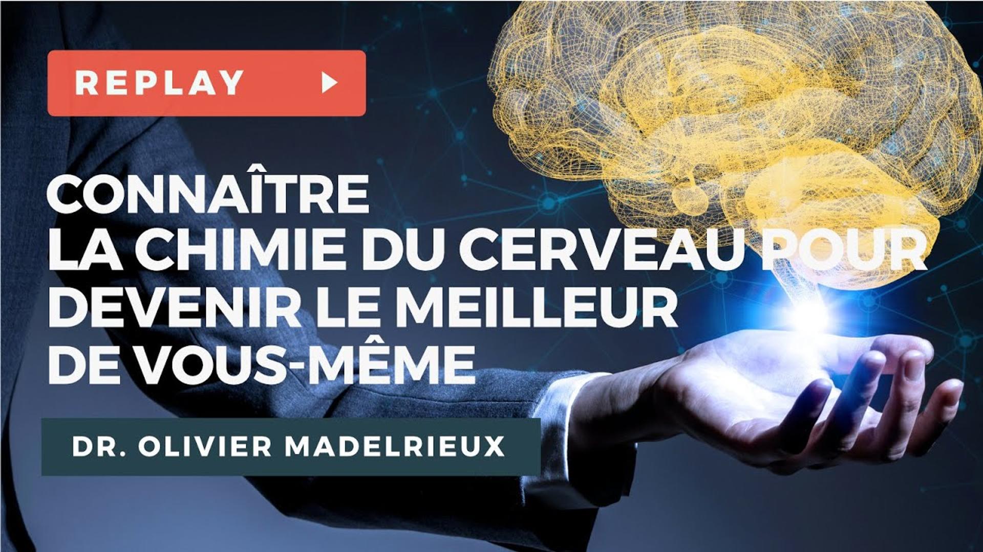 Connaitre la chimie du cerveau pour devenir le meilleur de vous-même - Avec Dr. Olivier MADELRIEUX