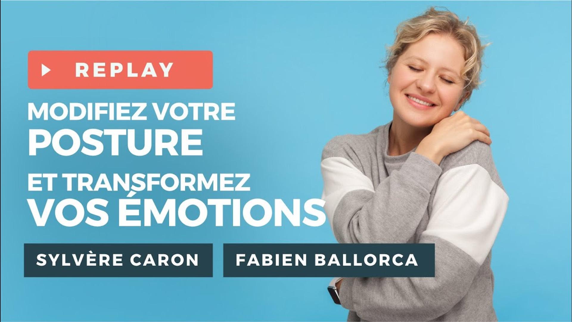 Modifiez votre Posture et Transformez vos Émotions - Fabien BALLORCA et Sylvère CARON