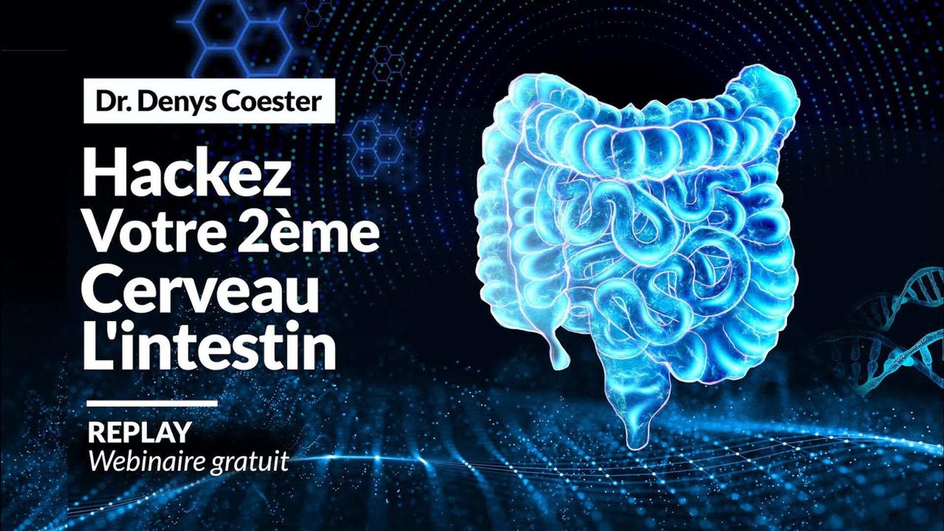 Hackez votre 2ème Cerveau, l'Intestin - Dr. Denys COESTER