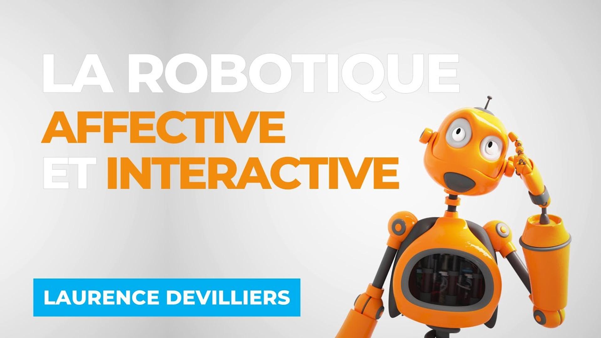 La Robotique Affective et Intéractive - Avec Laurence DEVILLERS