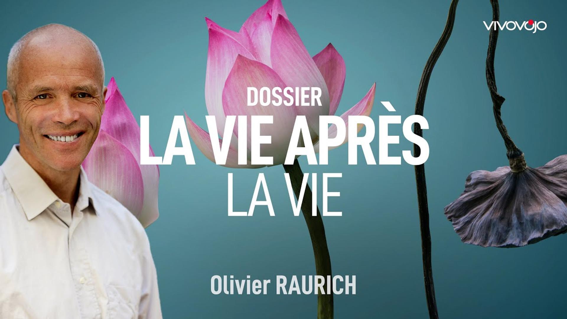 La vie d'après la vie ! Olivier RAURICH