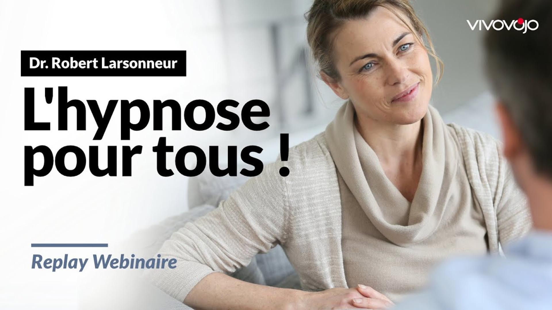 L'hypnose pour tous ! - Dr. Robert LARSONNEUR