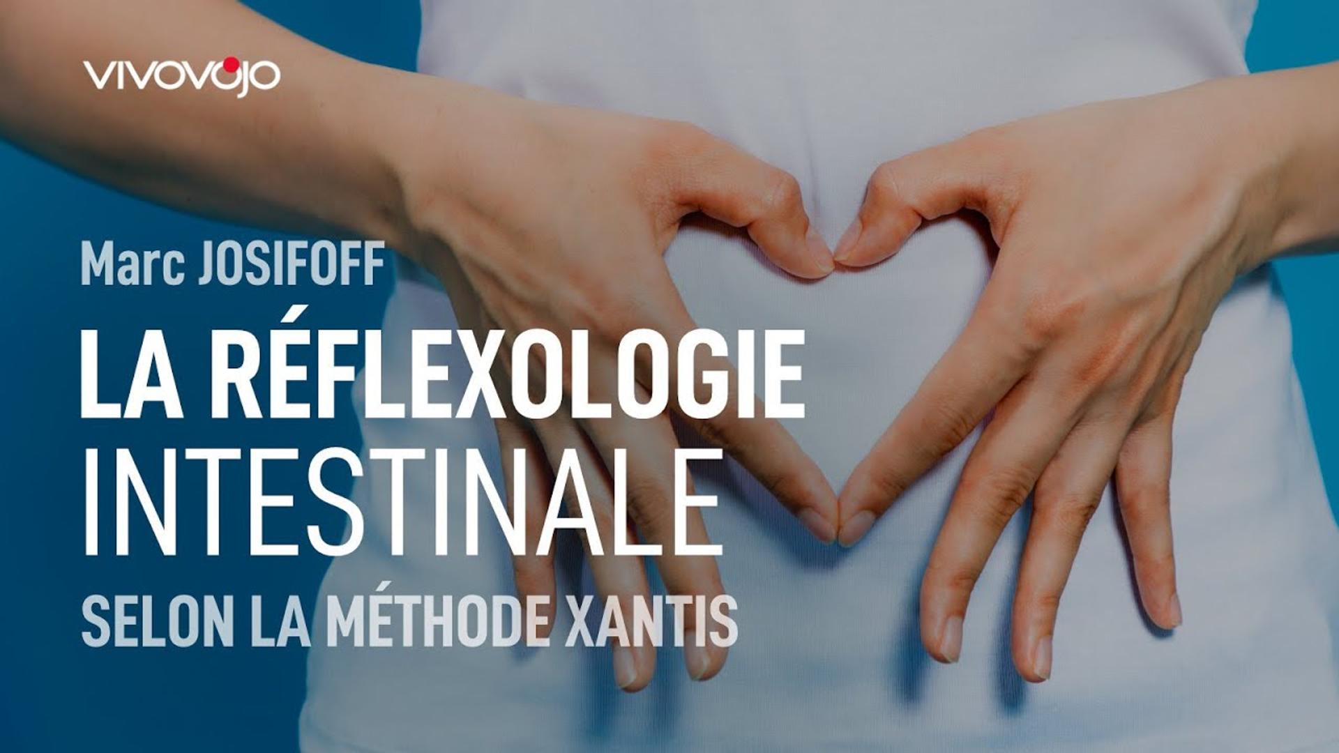 La réflexologie intestinale selon la méthode Xantis ! Marc JOSIFOFF