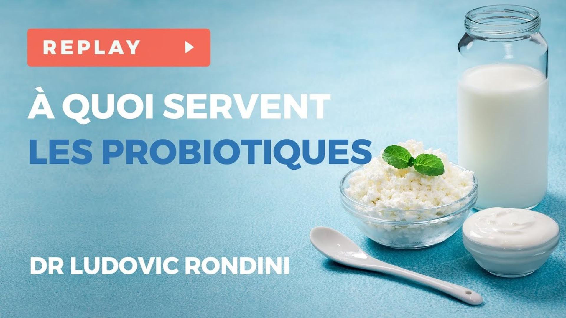 A quoi servent les probiotiques? Retour sur un siècle de découvertes - Webinaire avec le Dr. RONDINI