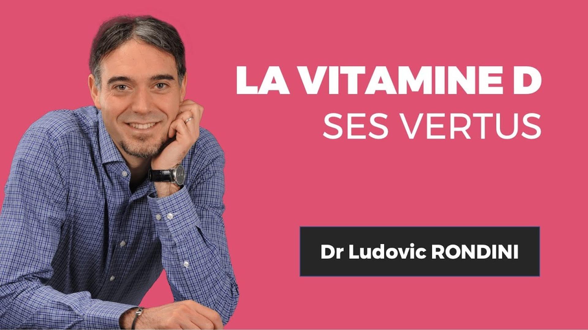 LA VITAMINE D : Ses vertus - Dr. Ludovic RONDINI