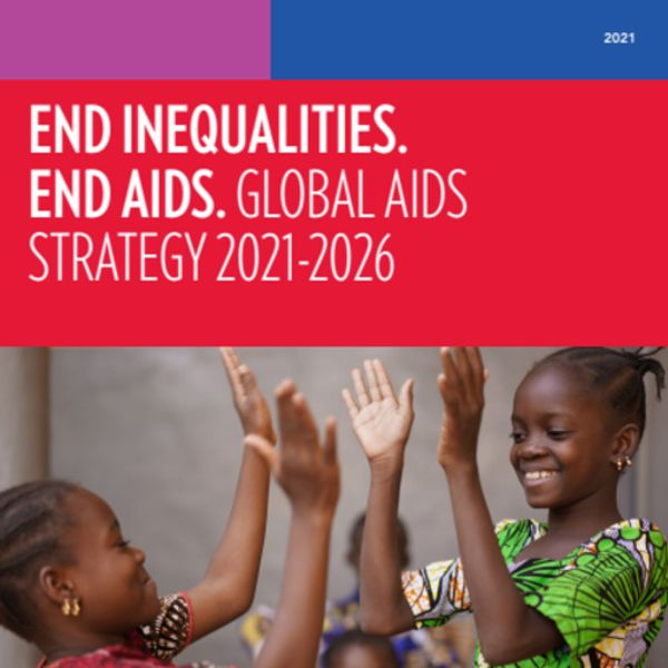 End Inequalities. End AIDS. Global AIDS Strategy 2021-2026 ...