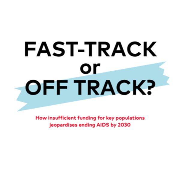 FASTTRACK or OFF TRACK? How insufficient funding for key populations