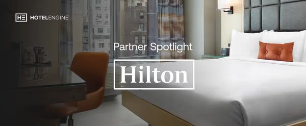 Engine's Hotel Partner Spotlight: Hilton Hotels