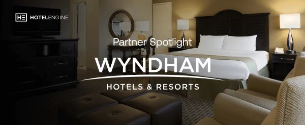 Engine's Hotel Partner Spotlight: Wyndham Hotels & Resorts