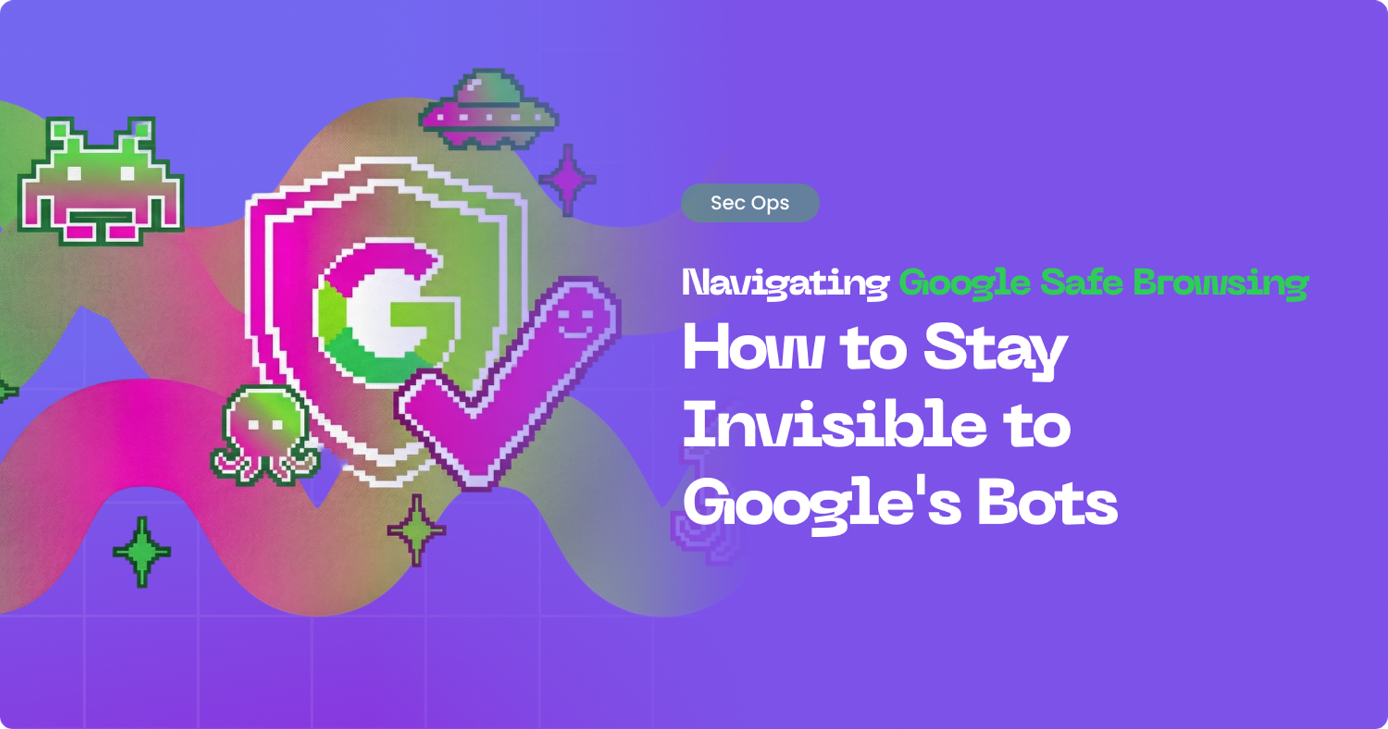 Google Safe Browsing: Stay Invisible During Phishing Tests