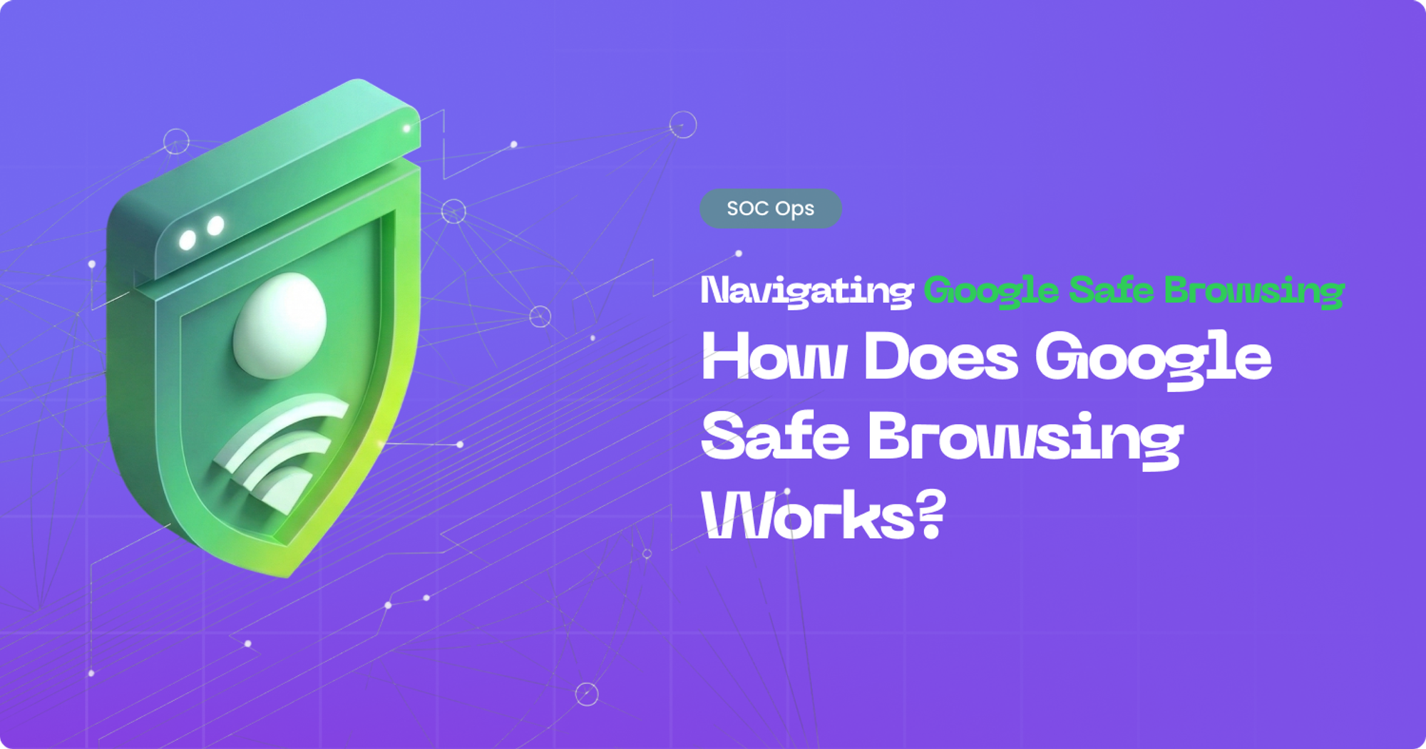 How does Google Safe Browsing works
