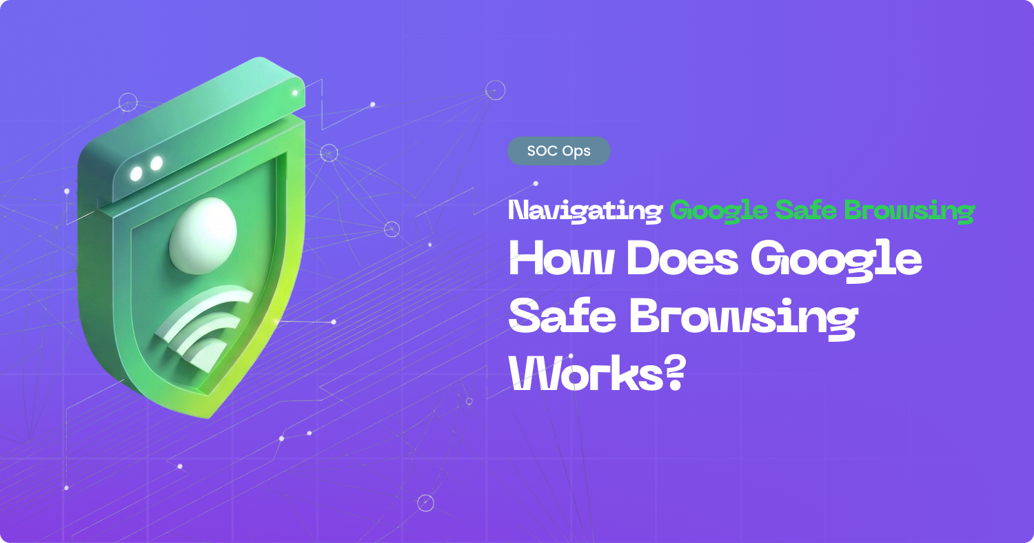 How does Google Safe Browsing works