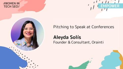 Pitching to Speak at Conferences with Aleyda Solis | Women in Tech SEO