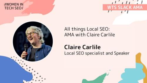 All things Local SEO: AMA with Claire Carlile | Women in Tech SEO