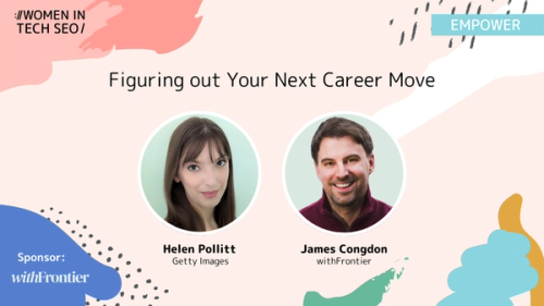 Figuring out Your Next Career Move | Women in Tech SEO