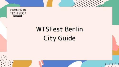 WTSFest Berlin City Guide | Women in Tech SEO