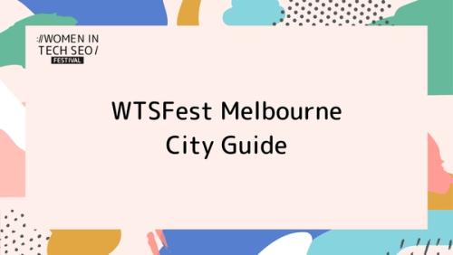 WTSFest Melbourne City Guide | Women in Tech SEO