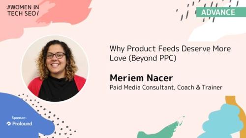 Why Product Feeds Deserve More Love (Beyond PPC) | Women in Tech SEO