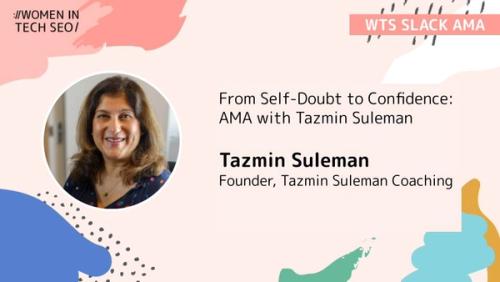 From Self-Doubt to Confidence: AMA with Tazmin Suleman | Women in Tech SEO