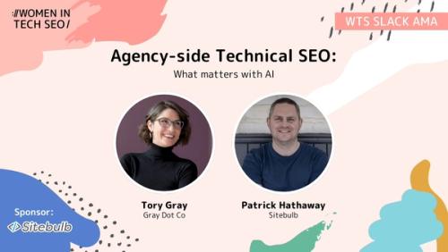 Agency-side Technical SEO: What Matters (& What Doesn’t) with the emergence of AI