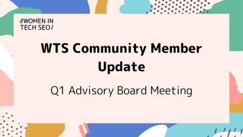 Community Member Update: Q1 Advisory Board Meeting | Women in Tech SEO
