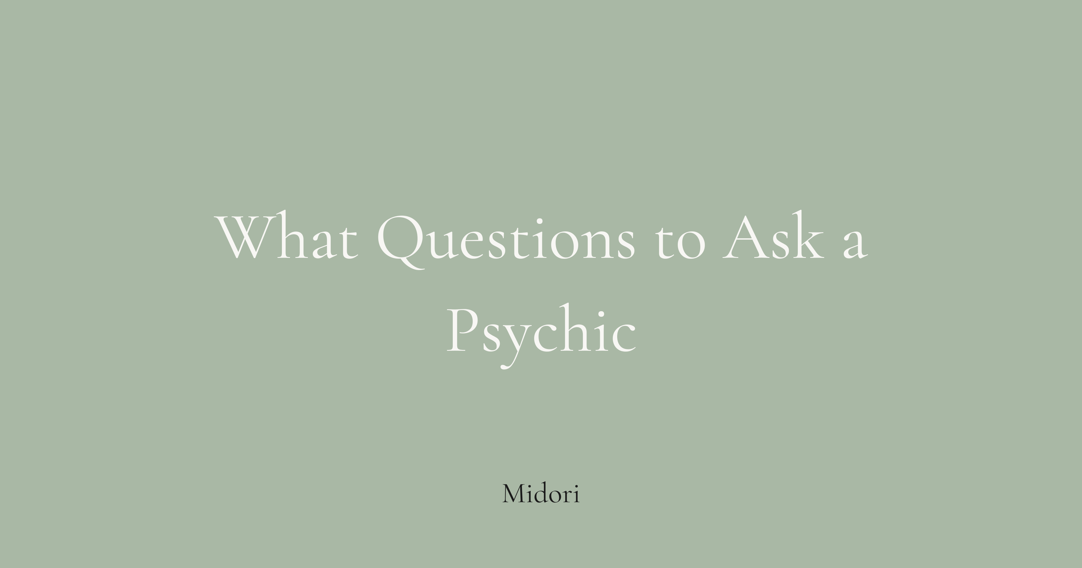 What questions can you ask a psychic