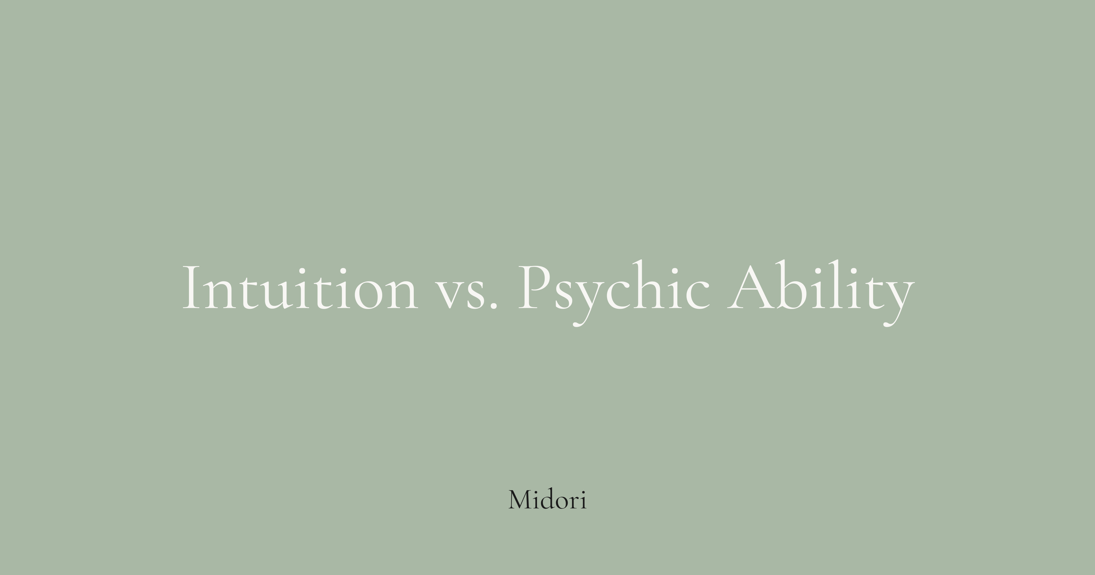 What is the difference between intuition and psychic ability