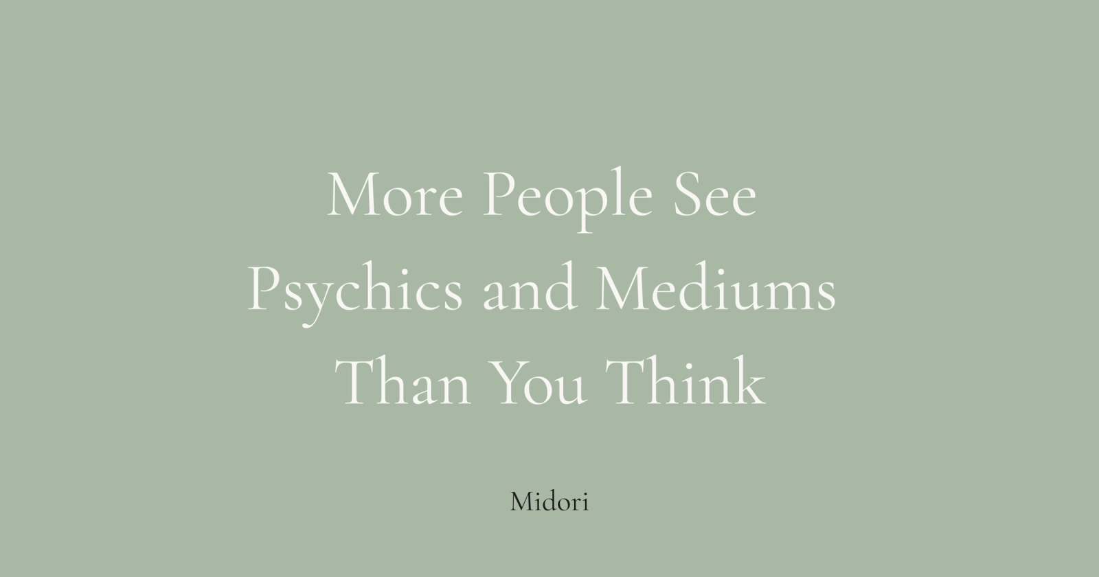 How common is it to see a psychic or medium