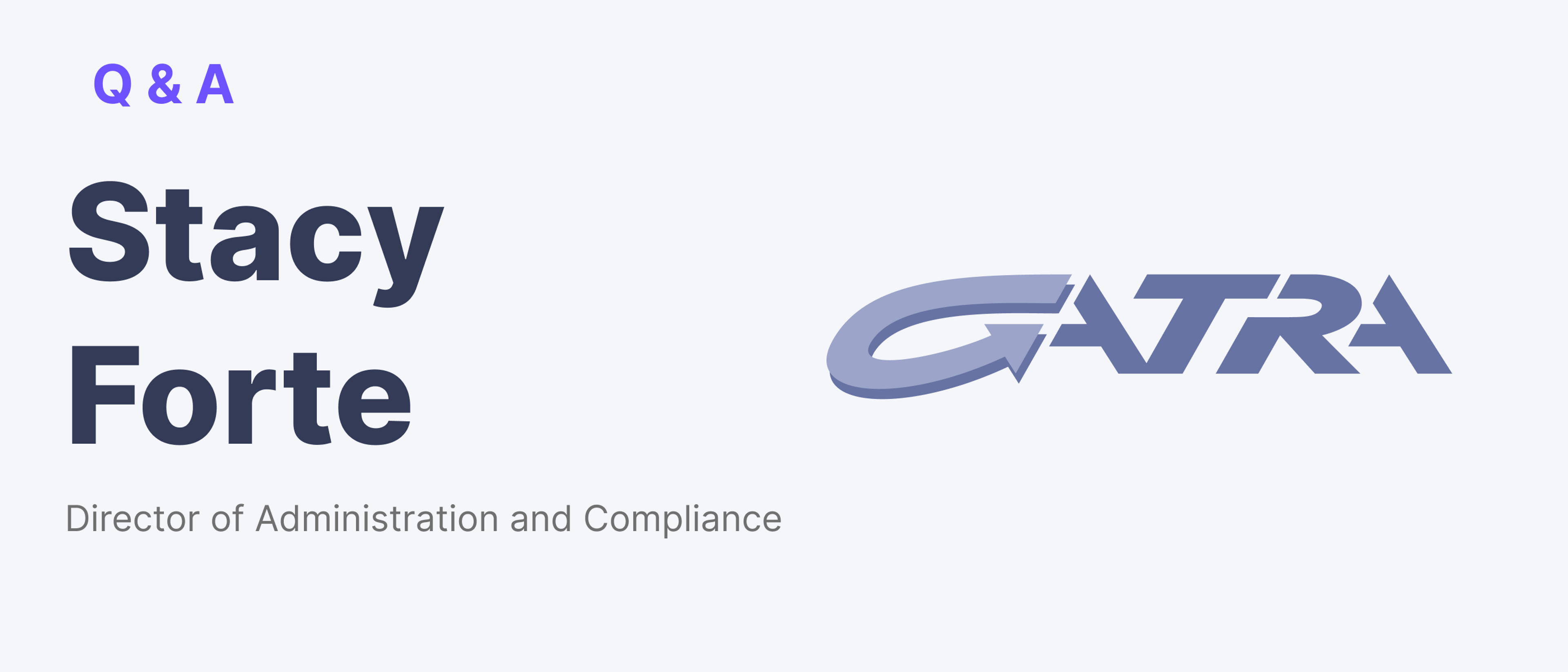 Interview with Stacy Forte, Director of Administration and Compliance, GATRA
