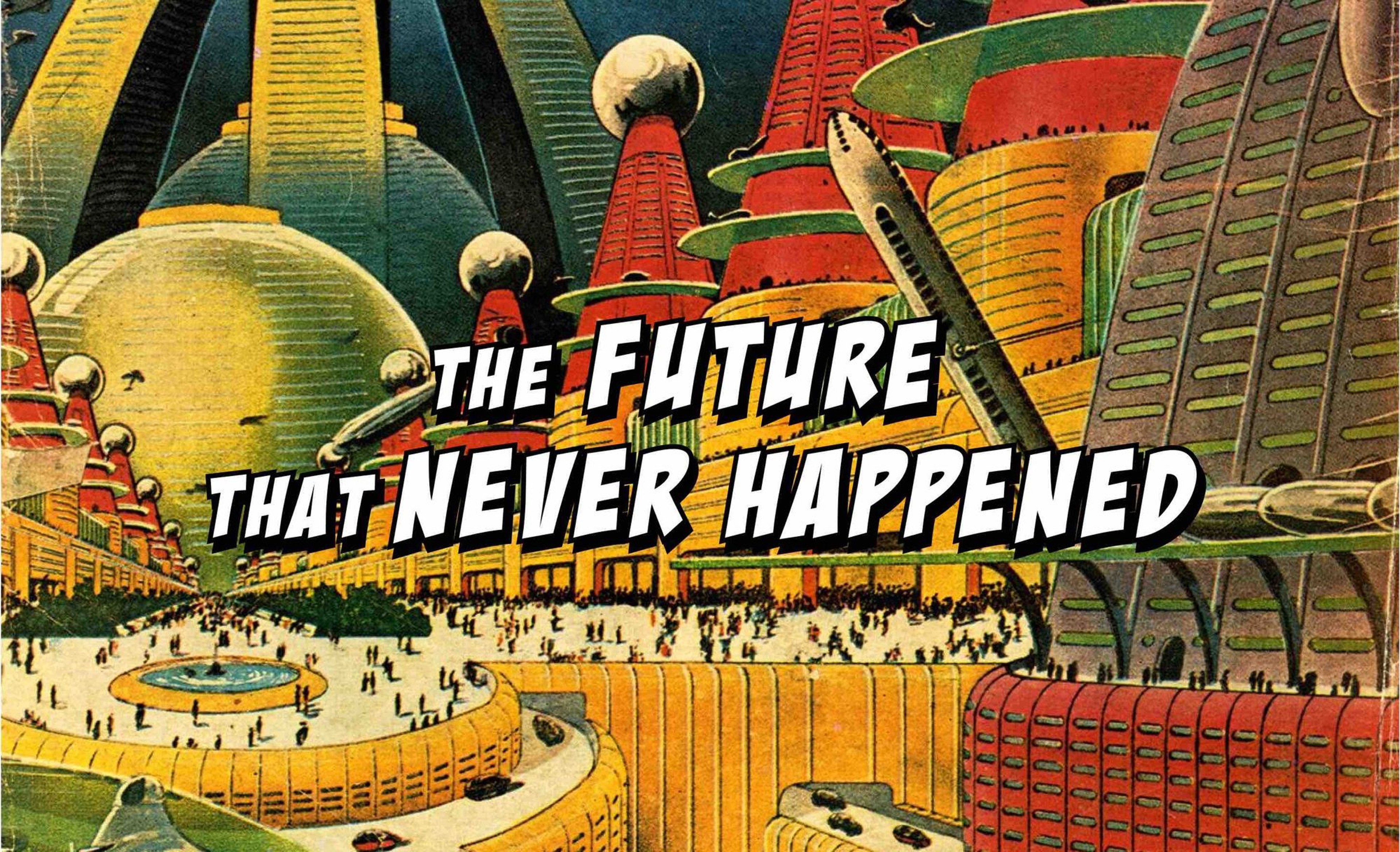 The future that has never happened