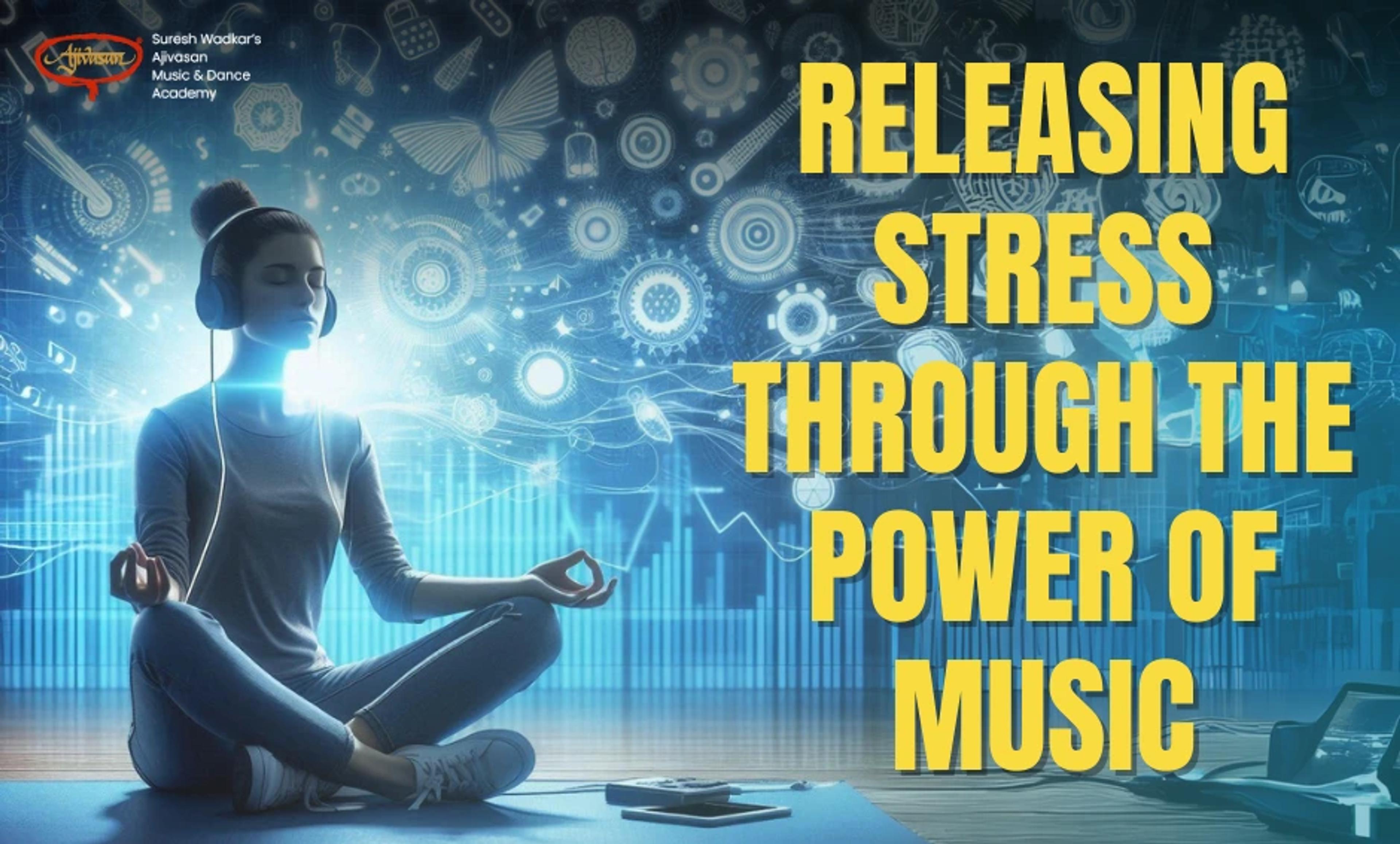 Rhythm to Relaxation – Releasing Stress Through the Power of Music