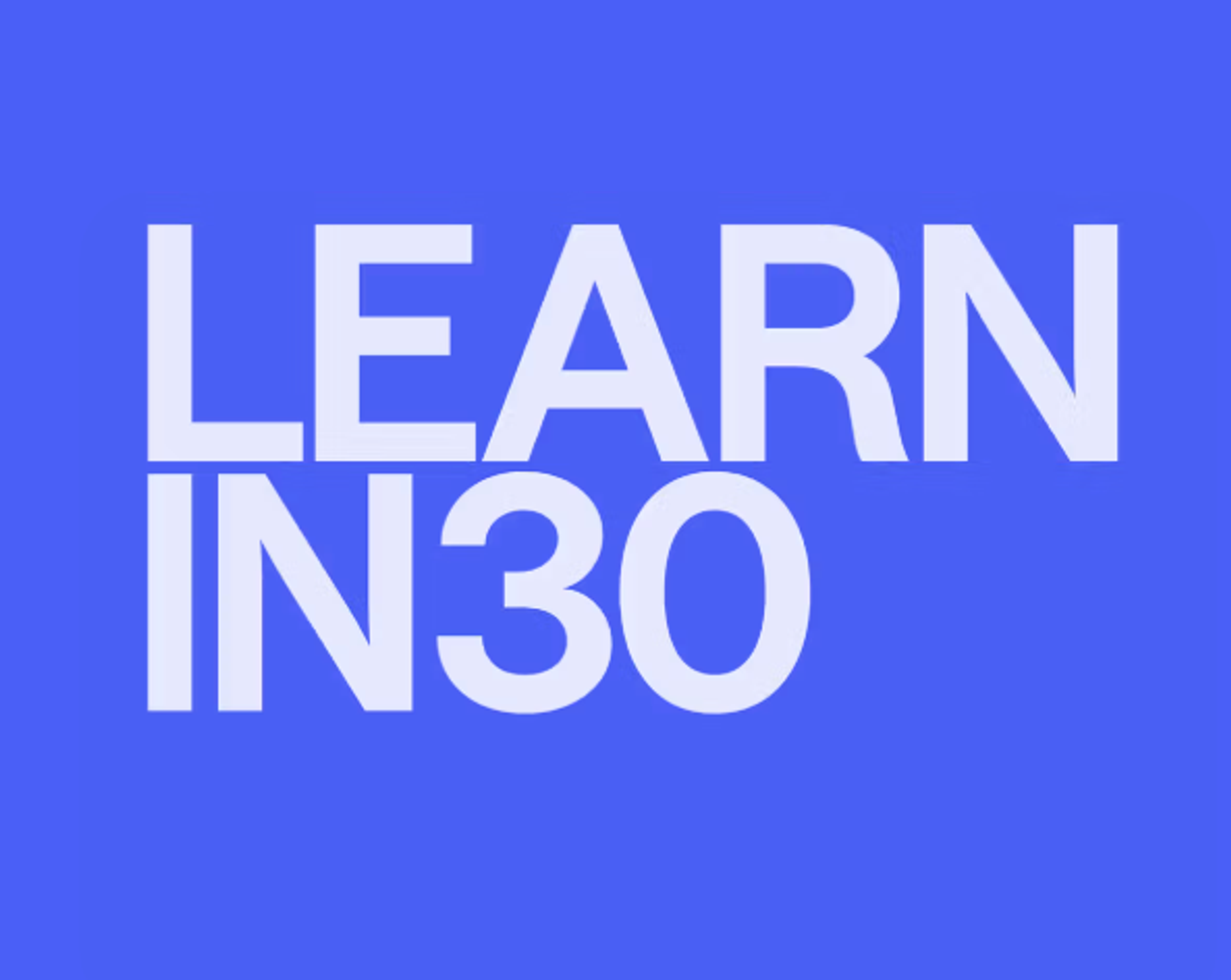 Learn in 30