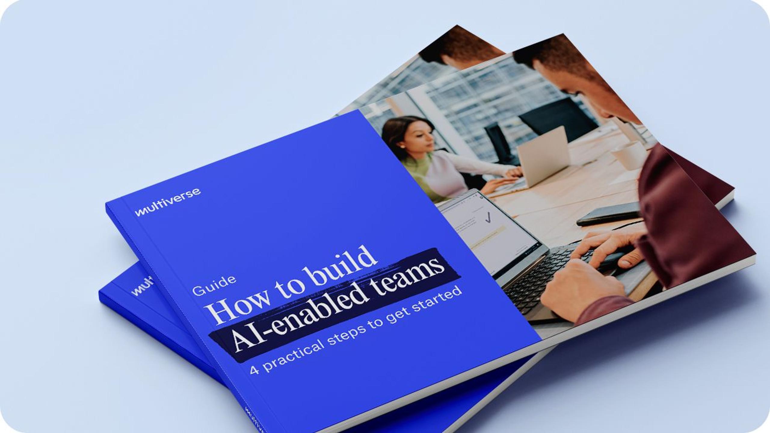 A photo showing the 'How to build AI enabled teams' guide