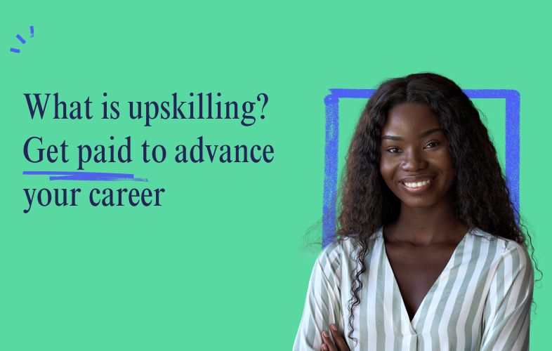 What Is Upskilling? Get Paid To Advance Your Career - Multiverse