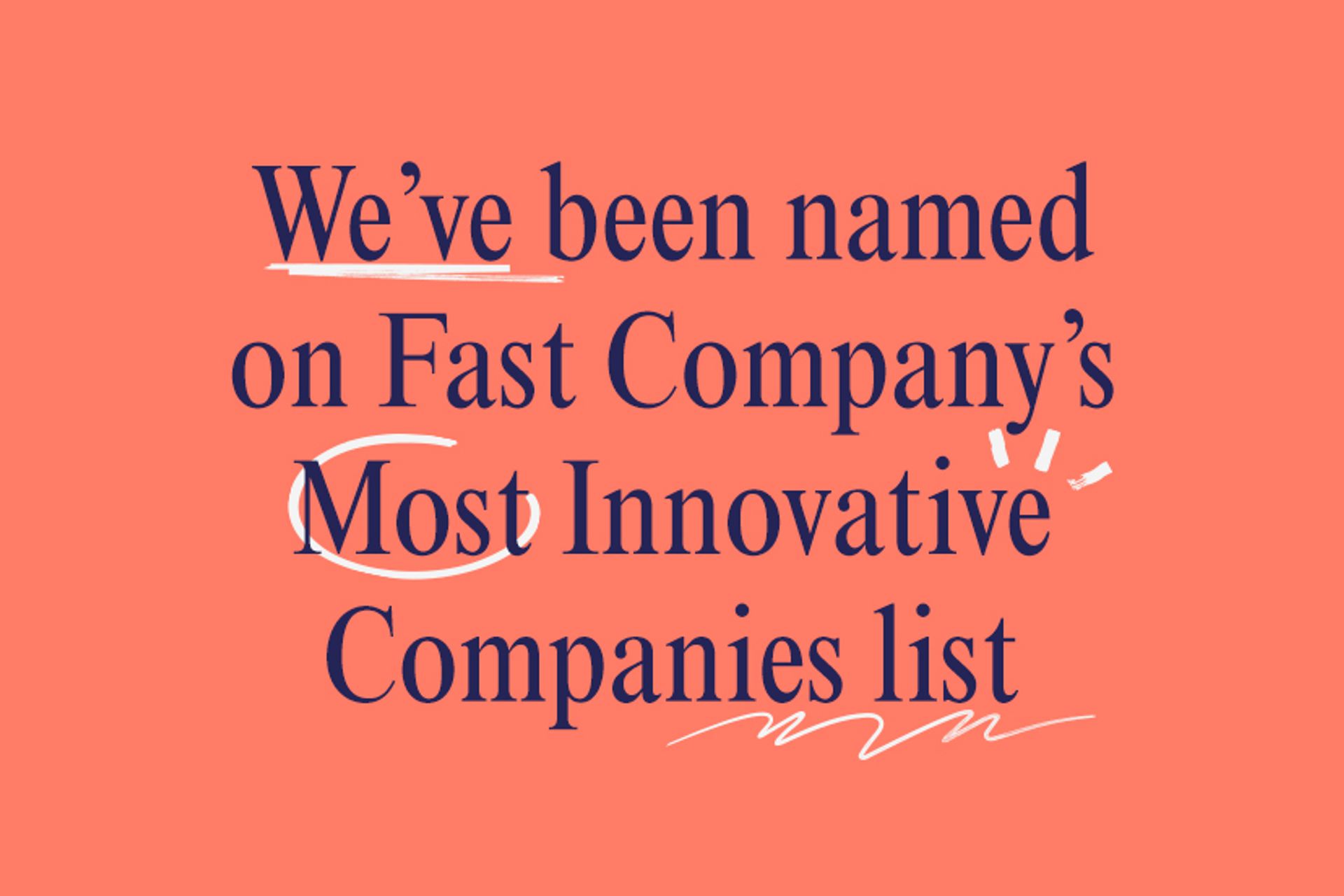 The text: "We've been named on Fast Company's Most Innovative Companies list"