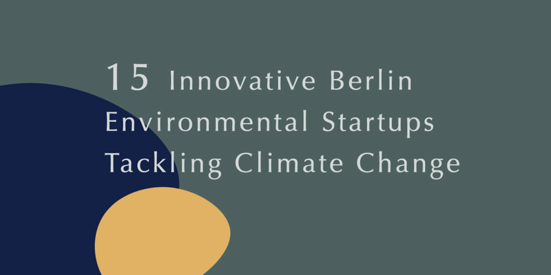 15 Innovative Berlin Environmental Startups Tackling Climate Change
