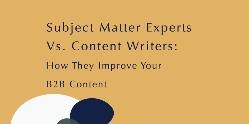 Subject Matter Experts Vs. Content Writers: How They Improve Your B2B Content||Subject Matter Experts Vs. Content Writers: How They Improve Your B2B Content