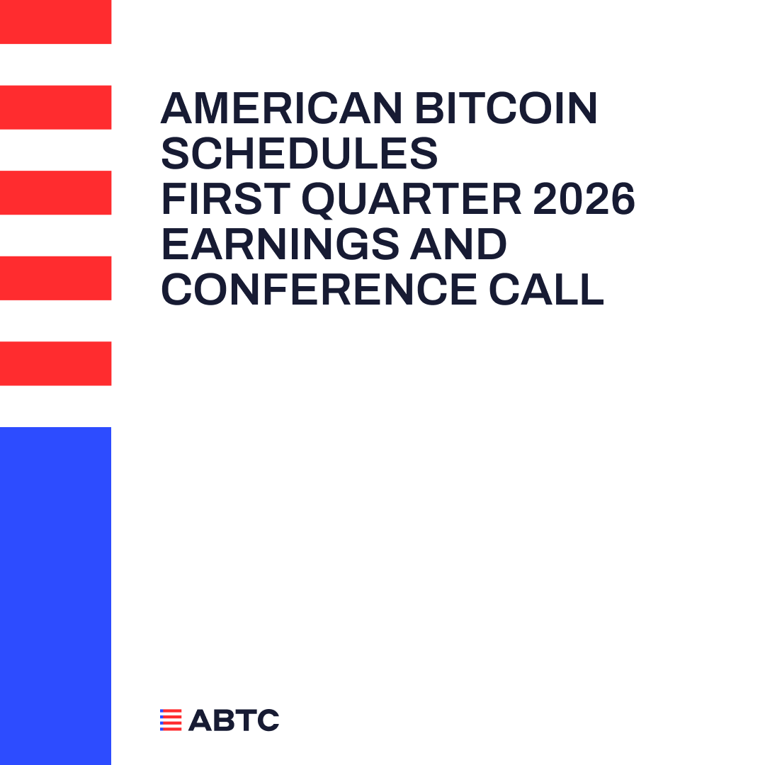 American Bitcoin Schedules First Quarter 2026 Earnings and Conference Call