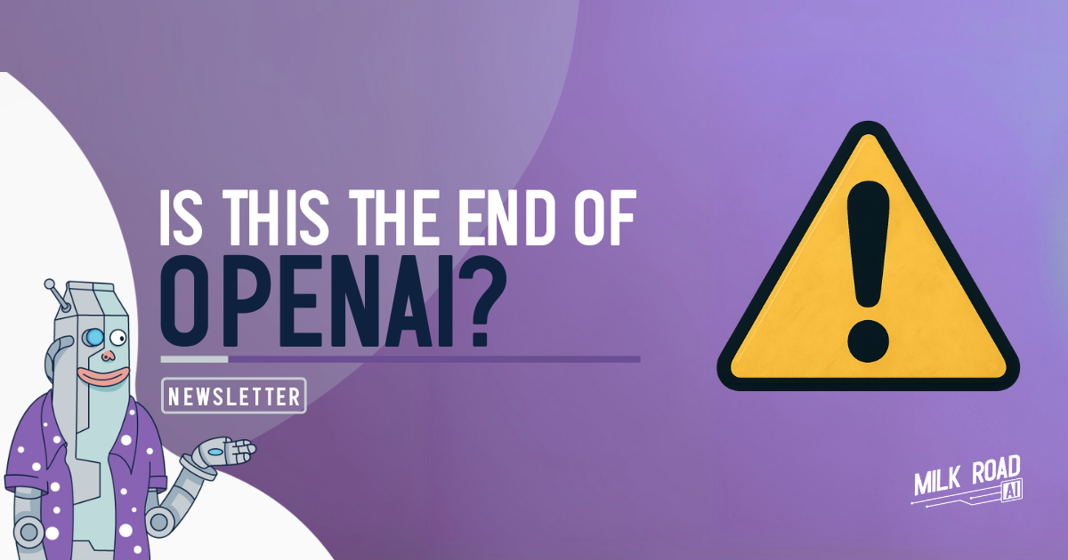 🥛 Is this the end of OpenAI? ⚠️