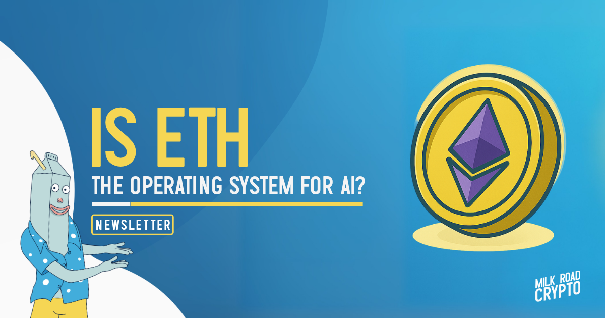 🥛 Is ETH the operating system for AI? 🤔