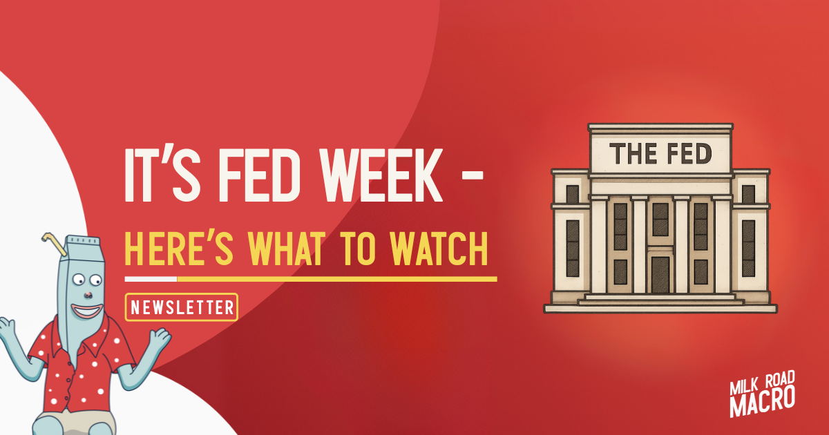 🥛 It’s Fed week - here’s what to watch 🏦