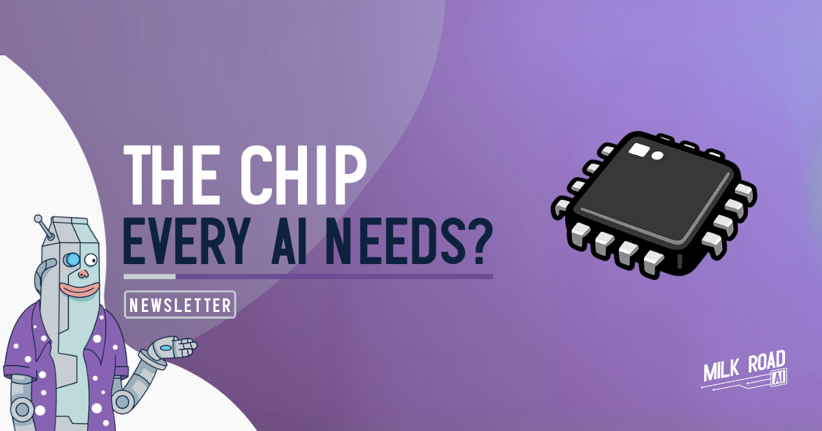 🥛 The chip every AI needs? 👀