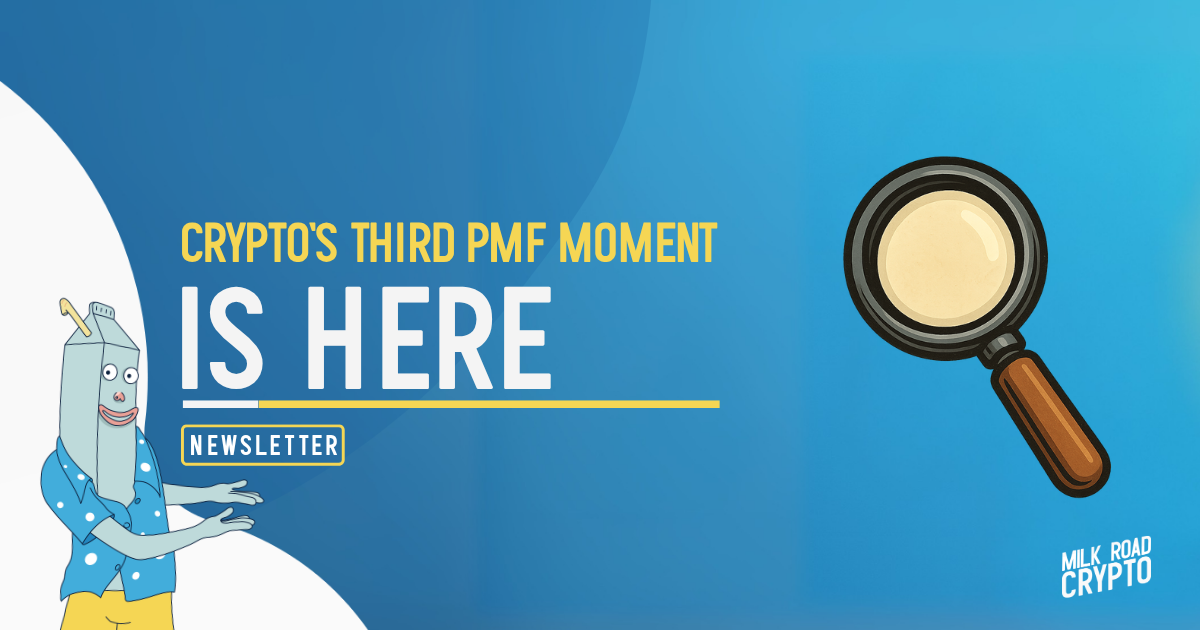 🥛 Crypto's third PMF moment is here 👀