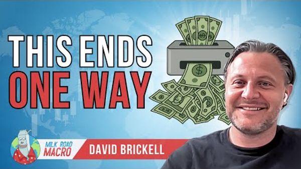 Why All Roads Lead to Currency Debasement w/ David Brickell