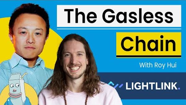 The Gasless Chain Accelerating Crypto Adoption | Roy Hui @ LightLink